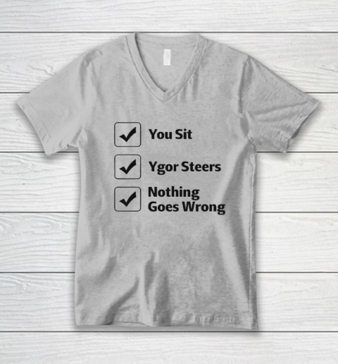 You Sit Ygor Steers Nothing Goes Wrong V-Neck T-Shirt 2