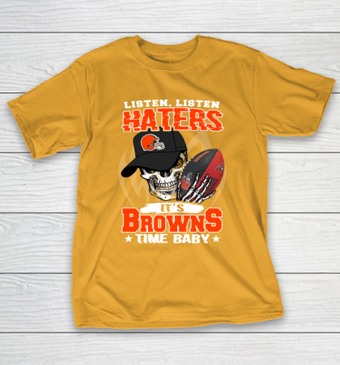 Listen Haters It is BROWNS Time Baby NFL T-Shirt 2