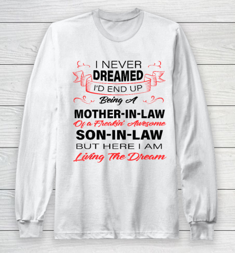 I Never Dreamed Id End Up Being A Mother In Law Awesome Long Sleeve T-Shirt