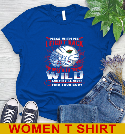 NHL Hockey Minnesota Wild Mess With Me I Fight Back Mess With My Team And They'll Never Find Your Body Shirt Women's T-Shirt 10