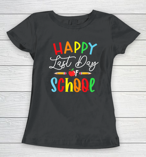 Happy Last Day School Teacher Women's T-Shirt