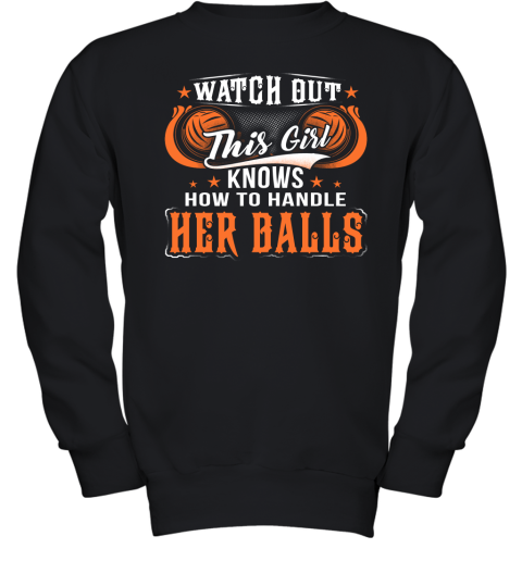 WATER POLO Watch Out This Girl Knows How To Handle Her Balls Youth Sweatshirt