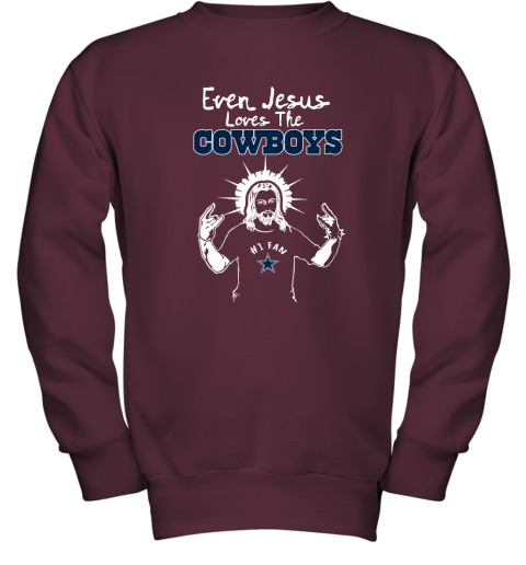 Even Jesus Loves The Cowboys #1 Fan Dallas Cowboys Youth Sweatshirt