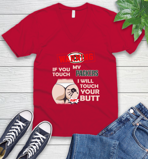 Green Bay Packers NFL Football Warning If You Touch My Team I Will Touch My Butt V-Neck T-Shirt 6