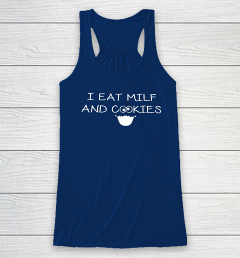I Eat Milf And Cookies Humor Funny Racerback Tank 4