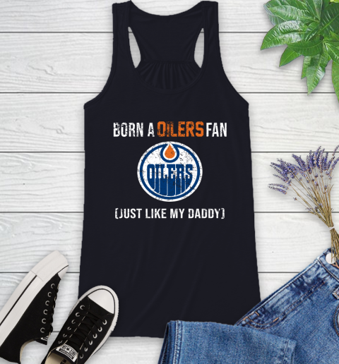 NHL Edmonton Oilers Hockey Loyal Fan Just Like My Daddy Shirt Racerback Tank 7
