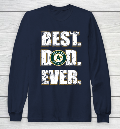 MLB Oakland Athletics Baseball Best Dad Ever Family Shirt Long Sleeve T-Shirt 2