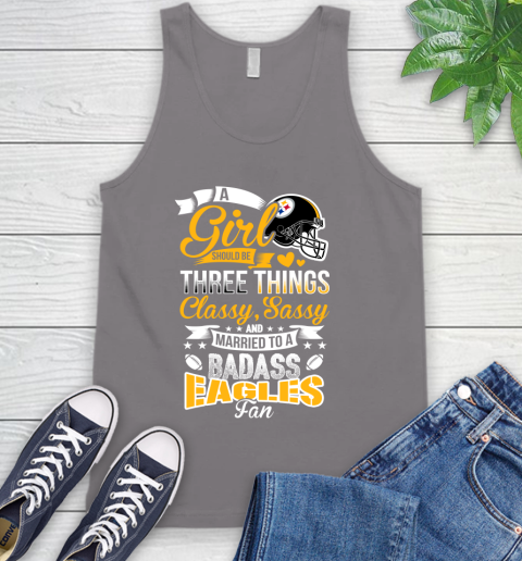 Pittsburgh Steelers NFL Football A Girl Should Be Three Things Classy Sassy And A Be Badass Fan Tank Top 6