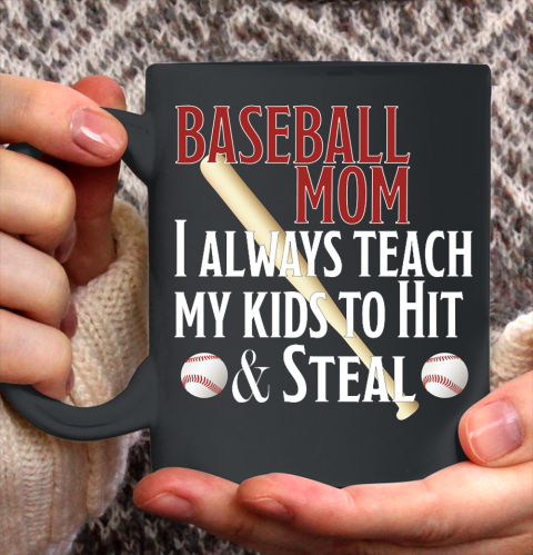 Mother's Day Funny Gift Ideas Apparel  Baseball Mom I Always Teach My Kids To Hit And Steal T Shirt Ceramic Mug 11oz