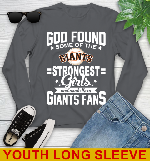 San Francisco Giants MLB Baseball God Found Some Of The Strongest Girls Adoring Fans Youth Long Sleeve 9
