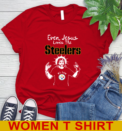 Pittsburgh Steelers NFL Football Even Jesus Loves The Steelers Shirt Women's T-Shirt 11