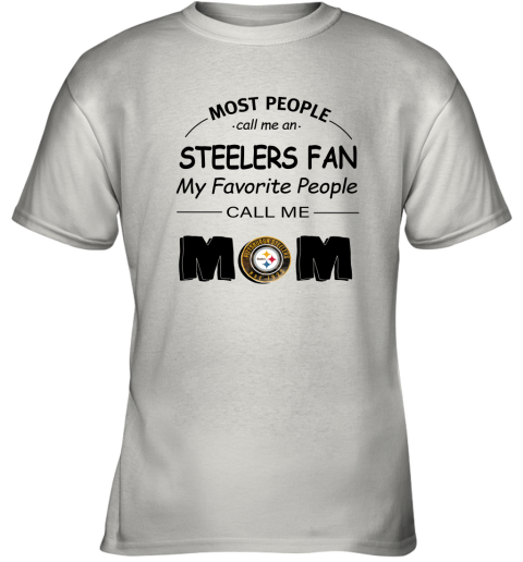 Most People Call Me Pittsburgh Steelers Fan Football Mom Youth T-Shirt