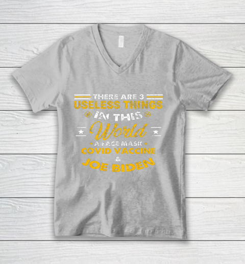 Facemask Covid And Joe Biden There Are Three Useless Things In This World Quote V-Neck T-Shirt 3