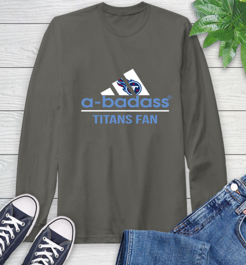 NFL A Badass Tennessee Titans Fan Adidas Football Sports Long Sleeve T-Shirt 9