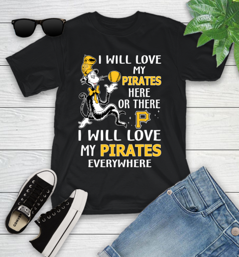 MLB Baseball Pittsburgh Pirates I Will Love My Pirates Everywhere Dr Seuss Shirt Youth T-Shirt