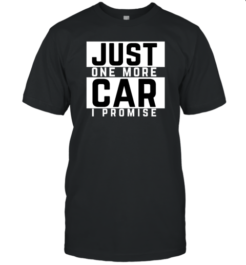 Just One More Car I Promise Unisex Jersey Tee