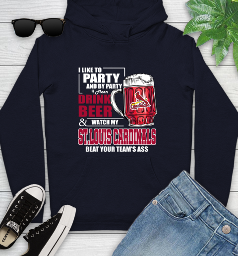 MLB I Like To Party And By Party I Mean Drink Beer And Watch My St.Louis Cardinals Beat Your Team's Ass Baseball Youth Hoodie 3