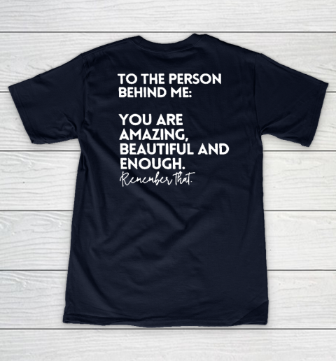 To The Person Behind Me You Are Amazing Beautiful And Enough Women's V-Neck T-Shirt 2
