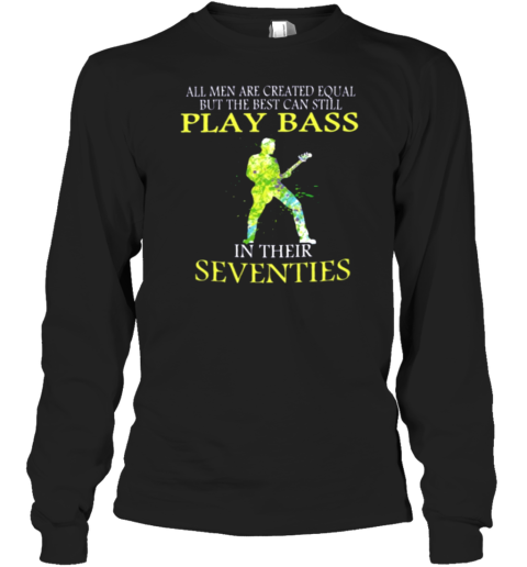 Play Bass In Their Seventies Long Sleeve T-Shirt