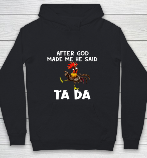 Funny Cute Chicken After God Made Me He Said Tada Youth Hoodie