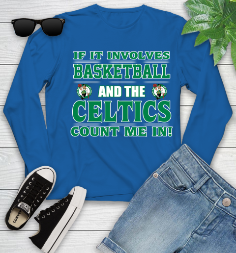NBA If It Involves Basketball And Boston Celtics Count Me In Sports Youth Long Sleeve 9