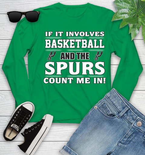 NBA If It Involves Basketball And San Antonio Spurs Count Me In Sports Youth Long Sleeve 6