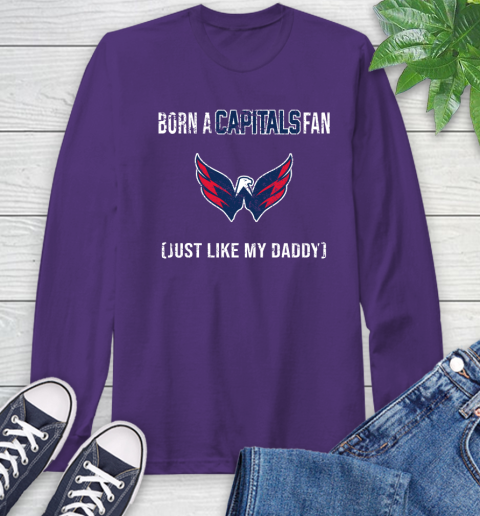 NHL Washington Capitals Hockey Loyal Fan Just Like My Daddy Shirt Long Sleeve T-Shirt 5