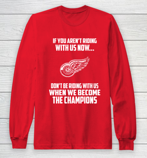 NHL Detroit Red Wings Hockey We Become The Champions Long Sleeve T-Shirt 7