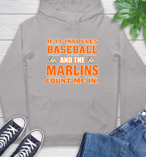 MLB If It Involves Baseball And The Miami Marlins Count Me In Sports Hoodie 12