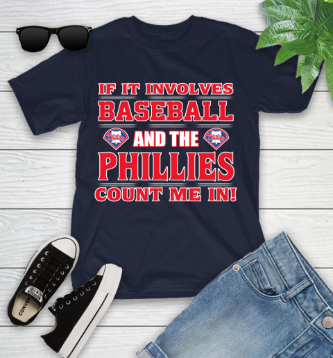MLB If It Involves Baseball And The Philadelphia Phillies Count Me In Sports Youth T-Shirt 3