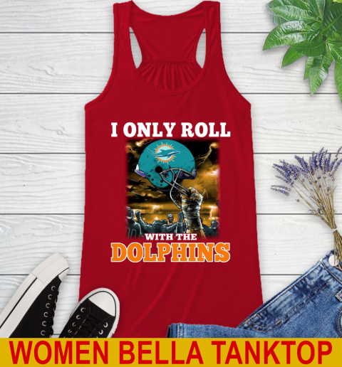 Miami Dolphins NFL Football I Only Roll With My Team Sports Racerback Tank 4