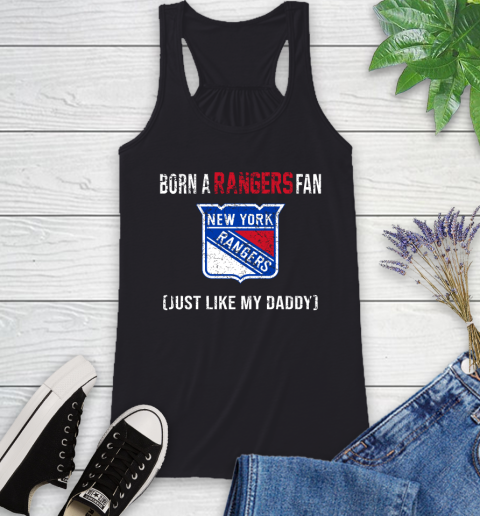 NHL New York Rangers Hockey Loyal Fan Just Like My Daddy Shirt Racerback Tank