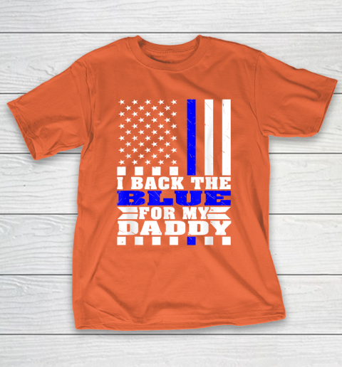 I Back The Blue For My Daddy Proud Police Daughter Son Thin Blue Line T-Shirt 14