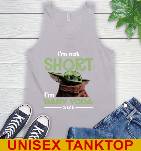 I'm Not Short I'm Baby Yoda Size Funny Star Wars Shirts 69