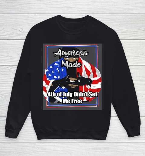 American Made 4th of July Didn't Set Me Free Youth Sweatshirt
