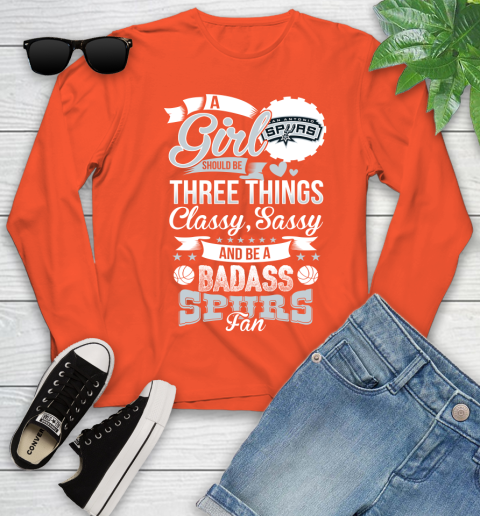 San Antonio Spurs NBA A Girl Should Be Three Things Classy Sassy And A Be Badass Fan Youth Long Sleeve 3