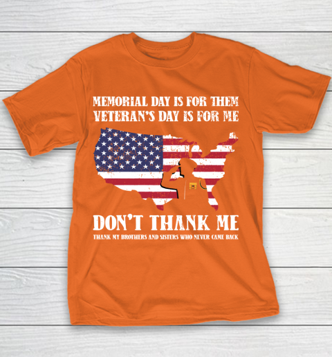 Veteran Shirt Memorial Day Is For Them Veteran's Day Is For Me  Funny Father's Day Youth T-Shirt 4