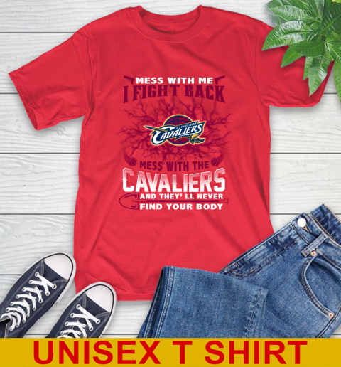 NBA Basketball Cleveland Cavaliers Mess With Me I Fight Back Mess With My Team And They'll Never Find Your Body Shirt T-Shirt 12