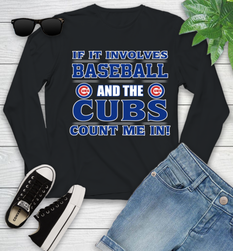 MLB If It Involves Baseball And The Chicago Cubs Count Me In Sports Youth Long Sleeve 2