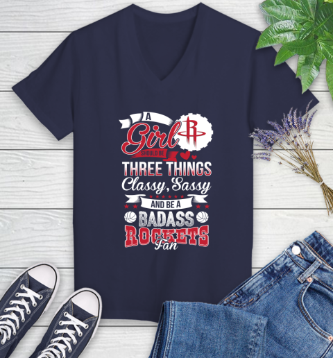 Houston Rockets NBA A Girl Should Be Three Things Classy Sassy And A Be Badass Fan Women's V-Neck T-Shirt 12