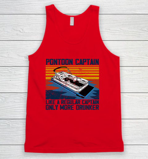 Pontoon Captain Like A Regular Captain Only More Drunker Tank Top 3