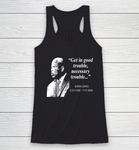 Good Trouble John Lewis 02/21/1940  07/17/2020 Racerback Tank