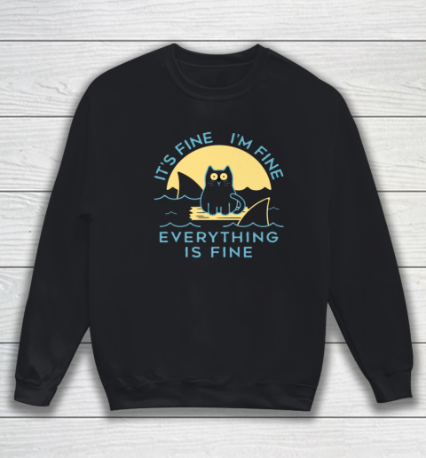 It's Fine I'm Fine Everything Is Fine Funny Cat Lover Sweatshirt