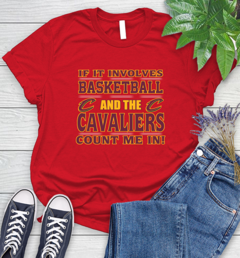 NBA If It Involves Basketball And Cleveland Cavaliers Count Me In Sports Women's T-Shirt 9
