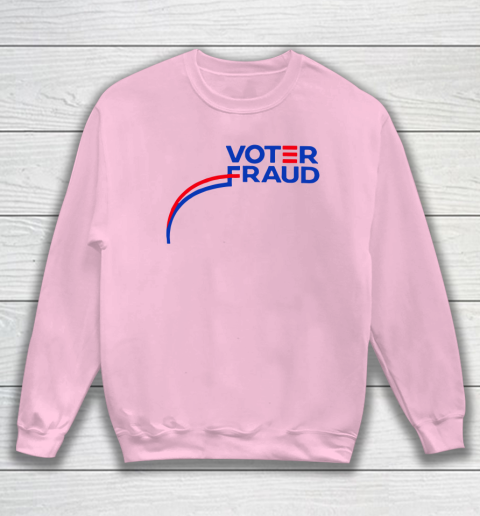 Voter Fraud Sweatshirt 5