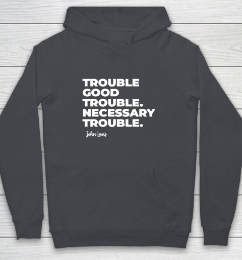 Trouble Good Trouble Necessary Trouble John Lewis Youth Hoodie 5