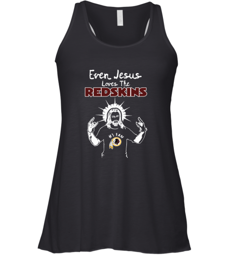 Even Jesus Loves The Redskins #1 Fan Washington Redskins Racerback Tank