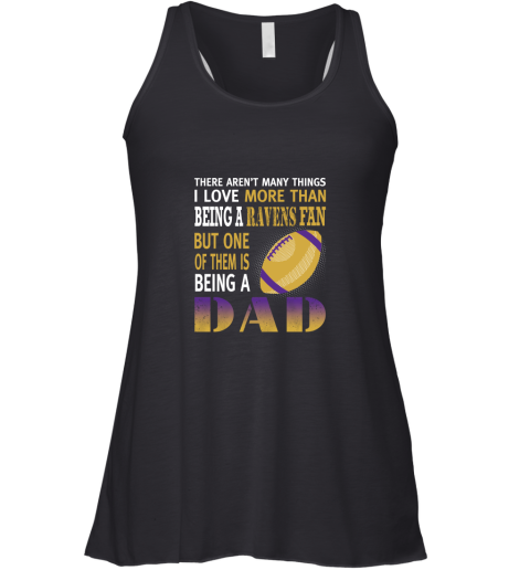 I Love More Than Being A Ravens Fan Being A Dad Football Racerback Tank