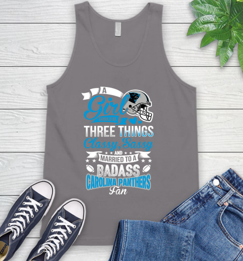 Carolina Panthers NFL Football A Girl Should Be Three Things Classy Sassy And A Be Badass Fan Tank Top 6