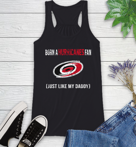 NHL Carolina Hurricanes Hockey Loyal Fan Just Like My Daddy Shirt Racerback Tank